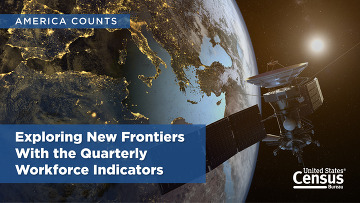 America Counts: Exploring New Frontiers With the Quarterly Workforce Indicators
