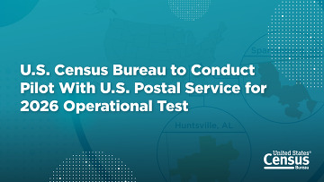 U.S. Census Bureau to Conduct Pilot With U.S. Postal Service for 2026 Operational Test