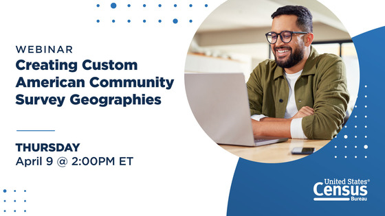 Webinar: Creating Custom American Community Survey Geographies