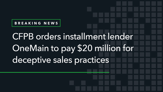 Breaking News CFPB orders installment lender OneMain to pay $20 million for deceptive sales practices