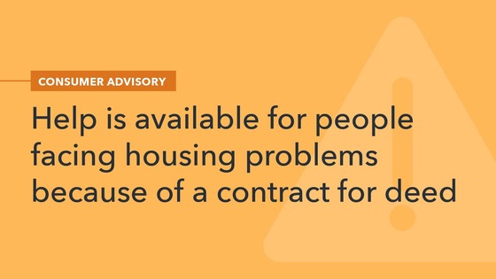 Help is available for people facing housing problems because of a contract for deed