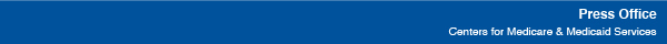 Press Office, Centers for Medicare & Medicaid Service