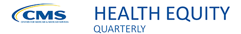 CMS Health Equity Quarterly