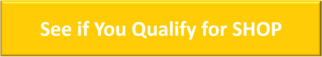 See if you Qualify for SHOP