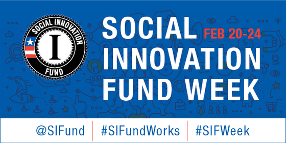 Social Innovation Fund Week Feb 20-24, @SIFund, #SIFundWorks, #SIFWeek