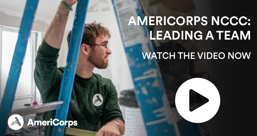 Graphic with team leader holding ladder and text "AmeriCorps NCCC: Leading a Team. Watch the video now."