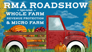 RMA Roadshow topics include whole farm revenue protection and micro farm. 
