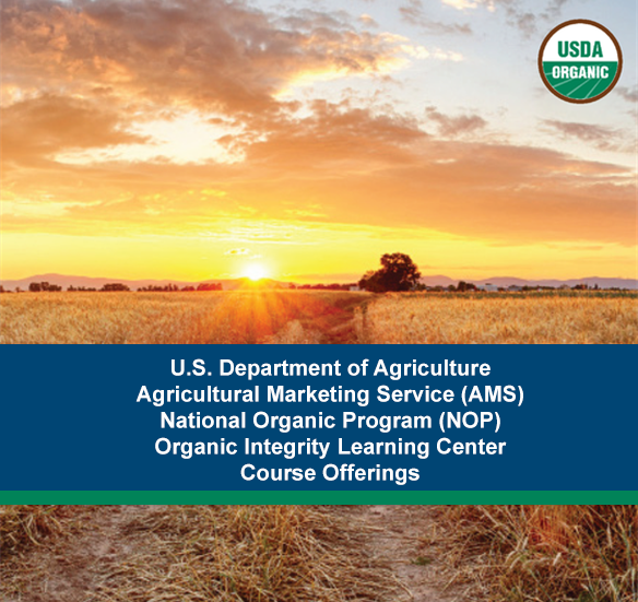 USDA Agricultural Marketing Service National Organic Program Organic Integrity Learning Center Course Offerings