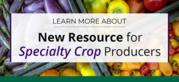 New Resource for Specialty Crop Producers
