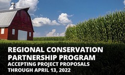 Regional Conservation Partnership Program - Accepting project proposals through April 13, 2022.