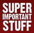 Super Important Stuff