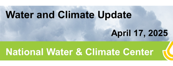 Water and Climate Update, April 17, 2025