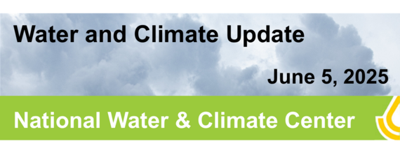 Water and Climate Update, June 5, 2025