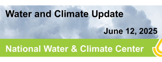 Water and Climate Update, June 12, 2025