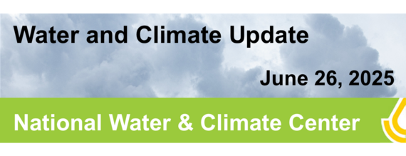 Water and Climate Update, June 26, 2025