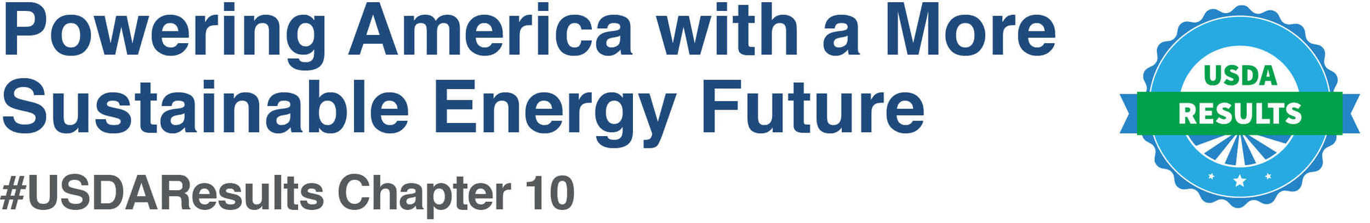 Powering America with a More Sustainable Energy Future #USDAResults Chapter 10