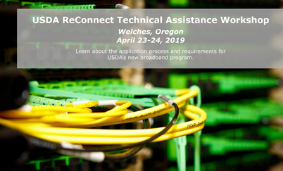 USDA ReConnect Technical Assistance Workshop; Welches, Oregon; April 23-24, 2019