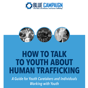 how to talk to youth about human trafficking. a guide for youth caretakers and individuals working with youth.