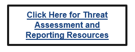Click Here for Threat Assessment and Reporting Resources