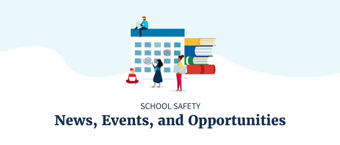 School Safety Events and Opportunities