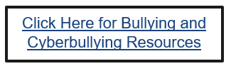 Click Here for Bullying and Cyberbullying Resources