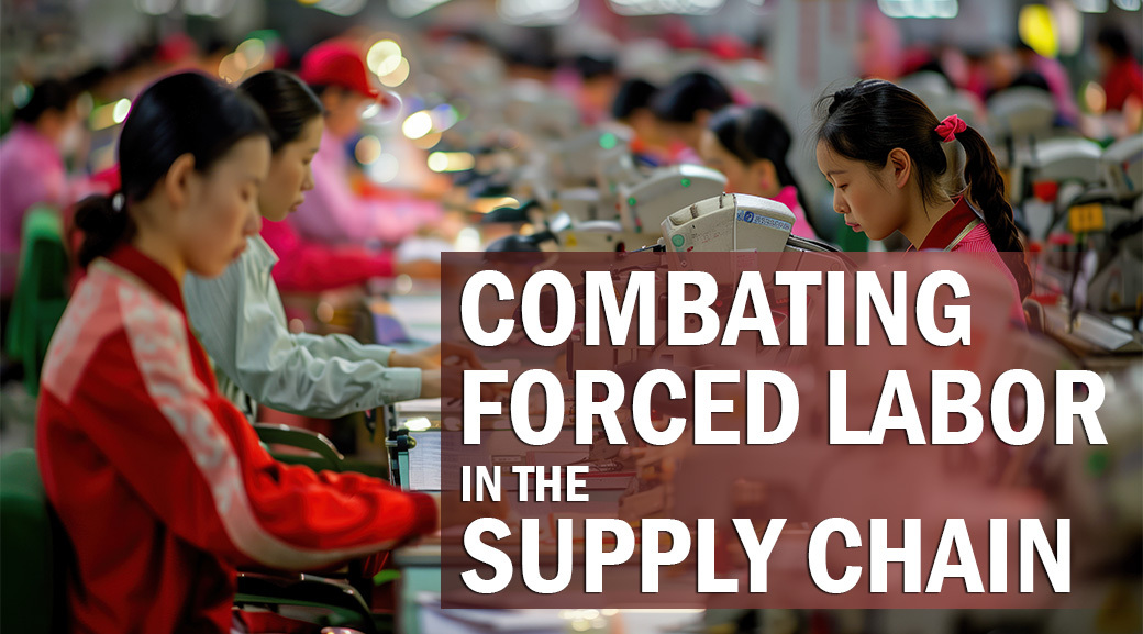 Combating Forced Labor in the Supply Chain