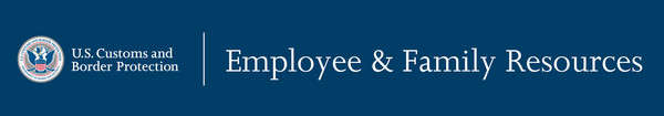 U.S. Customs and Border Protection (CBP) Employee & Family Resources
