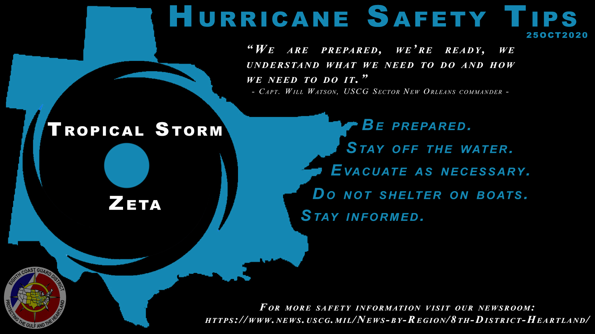 The Coast Guard strongly cautions the maritime community and public to remain vigilant to weather forecasts for Tropical Storm Zeta and to take the necessary precautions as this weather system approaches the area. 
