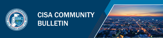 CISA Community Bulletin
