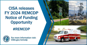 CISA Releases FY2024 REMCDP Notice of Funding Opportunity