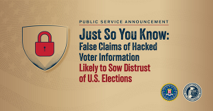 PSA: Just So You Know: False Claims of Hacked Voter Information Likely to Sow Distrust of U.S. Elections