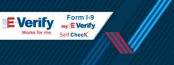 E-Verify Banner: E-Verify (logo) Works for me; Form I-9, myE-Verify and SelfCheck Logos