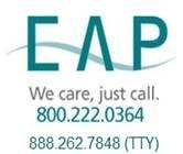 Employee Assistance Program (EAP). We care, just call. hotline: 800.222.0364.; 888.262.7848 (TTY)