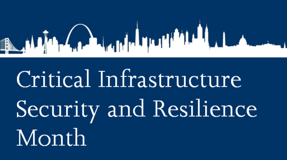 Critical Infrastructure Security and Resilience Month