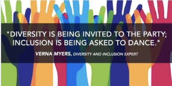 Diversity is being invited to the party, inclusion is being asked to dance - Verna Myers Diversity and Inclusion Expert