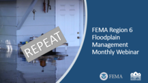 Flooded home with text: FEMA Region 6 Floodplain Management Monthly Webinar with FEMA and NFIP logo
