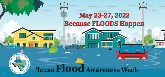 Image of a town with homes and cars and streets that are flooded. TFMA logo with Texas Texas Flood Awareness Week, Because Floods Happen, May 23-27