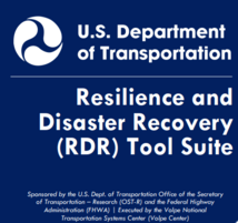 US DOT Volpe Center Resilience and Disaster Recovery (RDR) Tool Suite