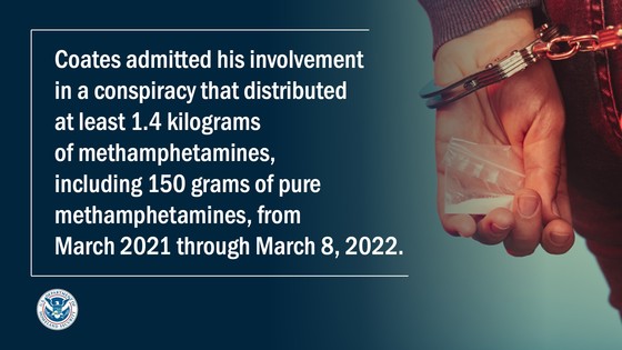 Coates admitted his involvement in a conspiracy that distributed at least 1.4 kilograms of methamphetamine, including 150 grams of pure methamphetamine, from March 2021 through March 8, 2022.