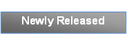 Newly Released