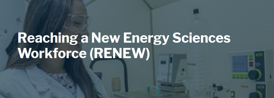 Reaching a New Energy Sciences Workforce (RENEW)