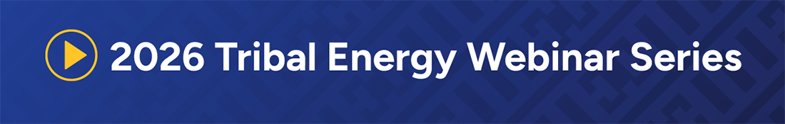 2026 Tribal Energy Webinar Series