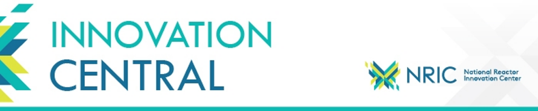 National Reactor Innovation Center - Innovation Central