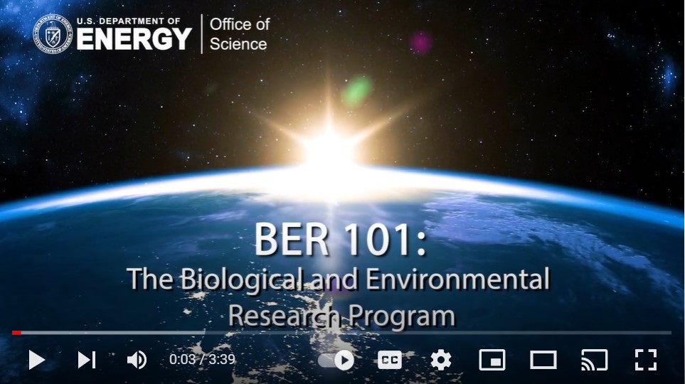 Screenshot of a YouTube video, which has the sun rising over the Earth with words "BER 101: The Biological and Enviornmental Research Program"