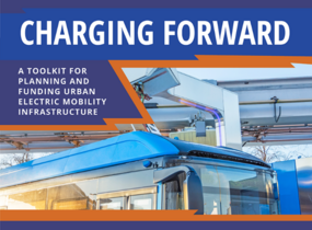 Charging Forward: A toolkit for planning and funding urban electric mobility infrastructure