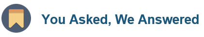 You asked, We Answered