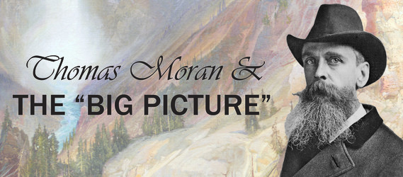 exhibit graphic for Thomas Moran & the Big Picture"