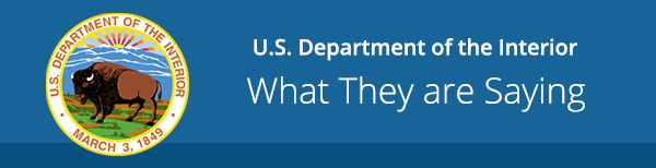US Department of the Interior What They are Saying
