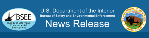 U.S. Department of the Interior Bureau of Safety and Environmental Enforcement News Release