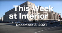 This week at Interior, December 3, 2021